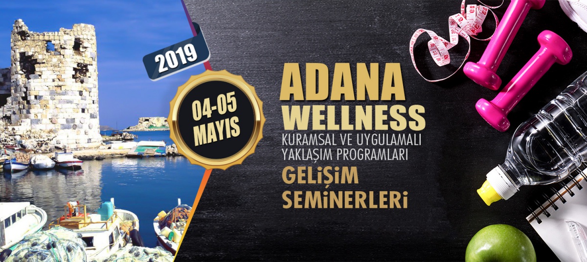 WELLNESS ANTRENÖR GELİŞİM SEMİNERİ 04-05 MAYIS 2019 ADANA