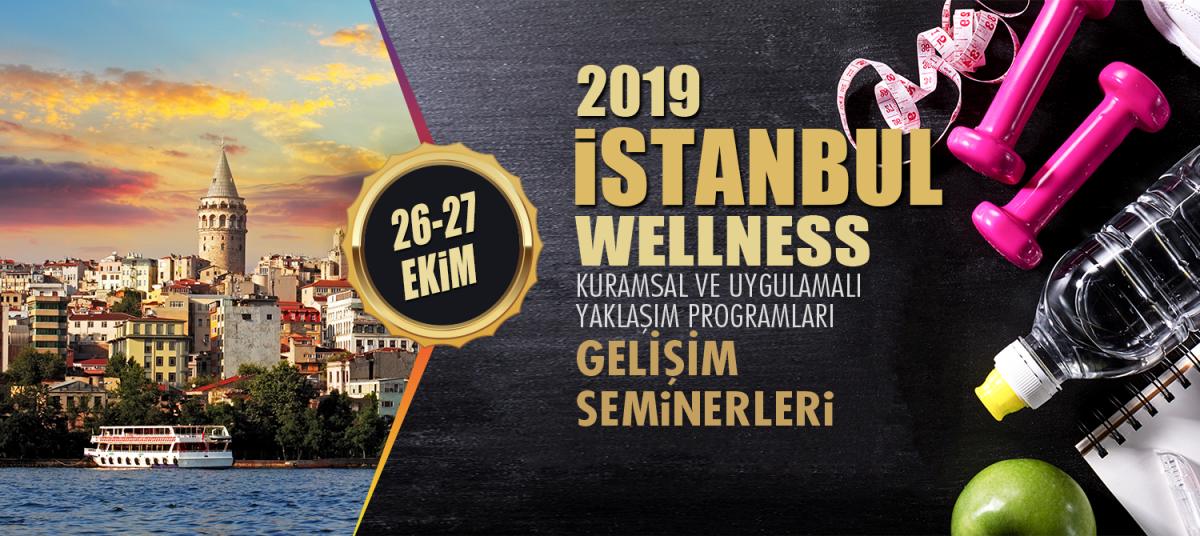 WELLNESS ANTRENÖR GELİŞİM SEMİNERLERİ 26-27 EKİM 2019 İSTANBUL