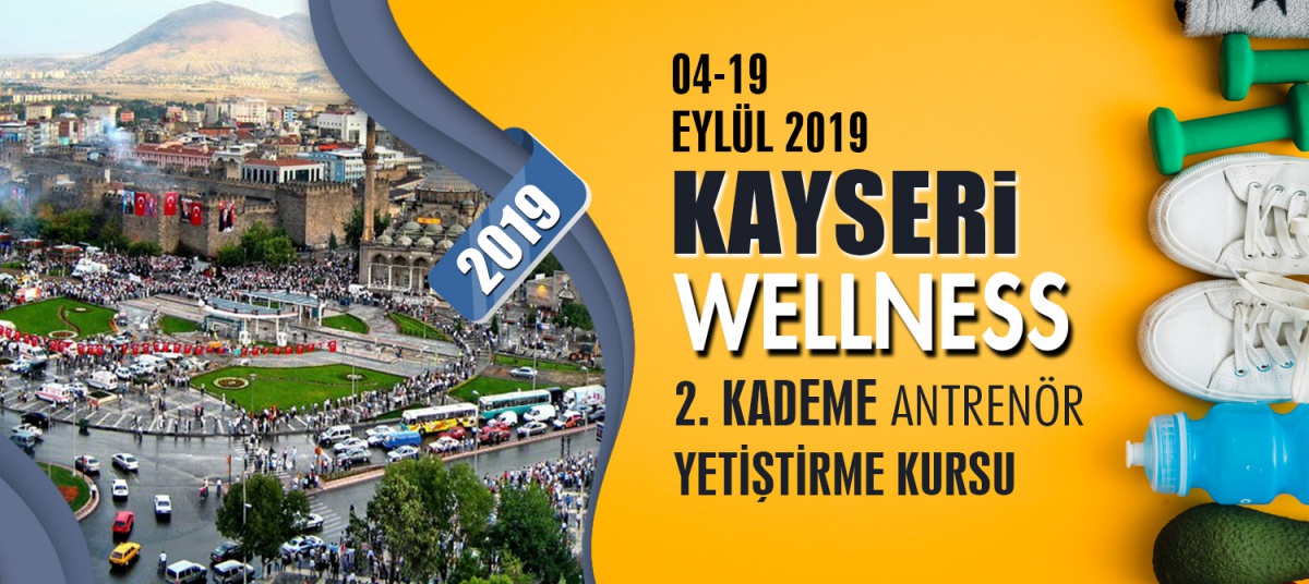 KAYSERİ 2. KADEME WELLNESS ANTRENÖRLÜK KURSU 04-19 EYLÜL 2019